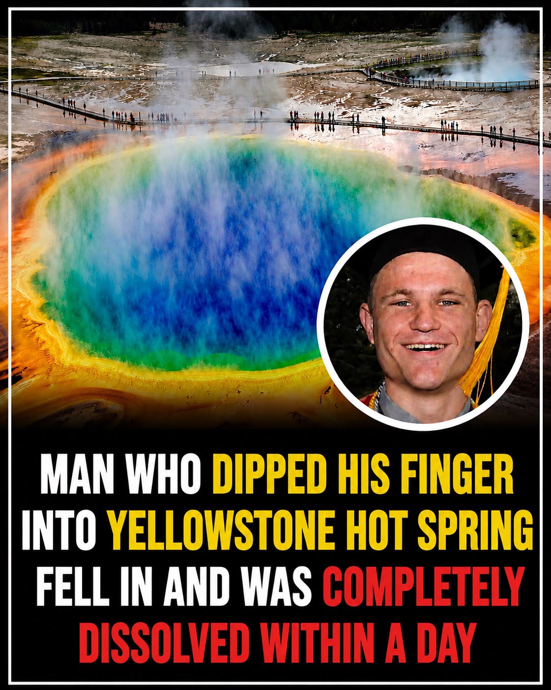 23-Year-Old Fell Into a Yellowstone Hot Spring. By the Next Morning, His Body Was Gone — fail moment